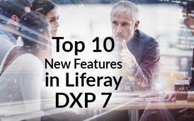 The Top 10 New Features in Liferay DXP 7