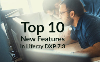 Top 10 New Features in Liferay DXP 7.3