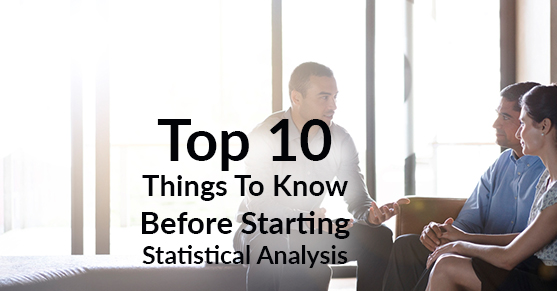 Top 10 Things to Know Before Starting Statistical Analysis