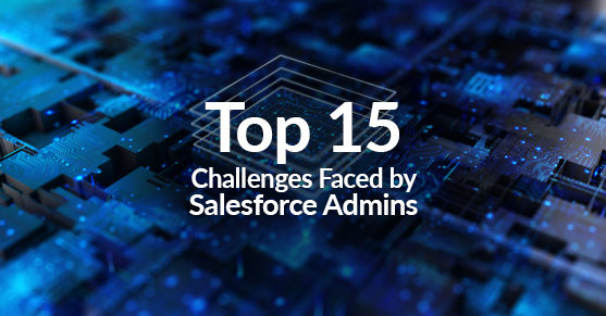 Top 15 Challenges Faced by Salesforce Admins
