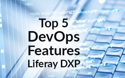 Top 5 DevOps Features in Liferay DXP