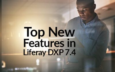 Top New Features in Liferay DXP 7.4