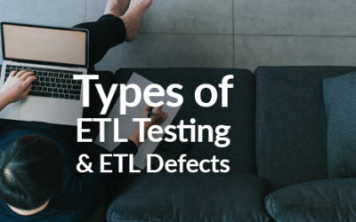 Types of ETL Testing and ETL Defects
