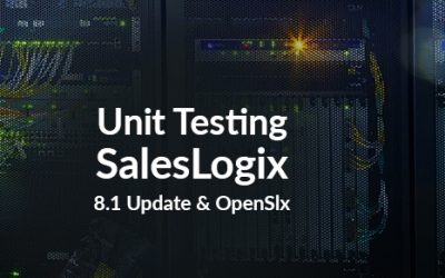 Unit Testing SalesLogix– 8.1 Update, and OpenSlx