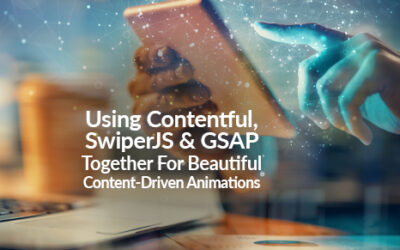 Using Contentful, SwiperJS and GSAP Together For Beautiful Content-Driven Animations