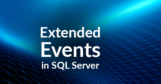 Using Extended Events to pinpoint performance issues in SQL Server