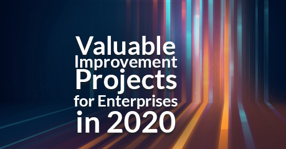 Valuable Improvement Projects for Enterprises in 2020