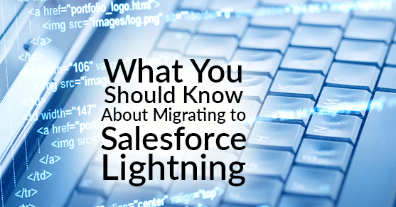 What You Should Know About Migrating to Salesforce Lightning