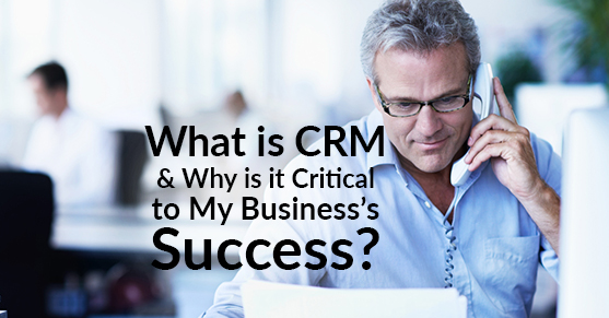 What is CRM and Why is it Critical to My Business Success