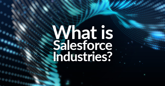 What is Salesforce Industries