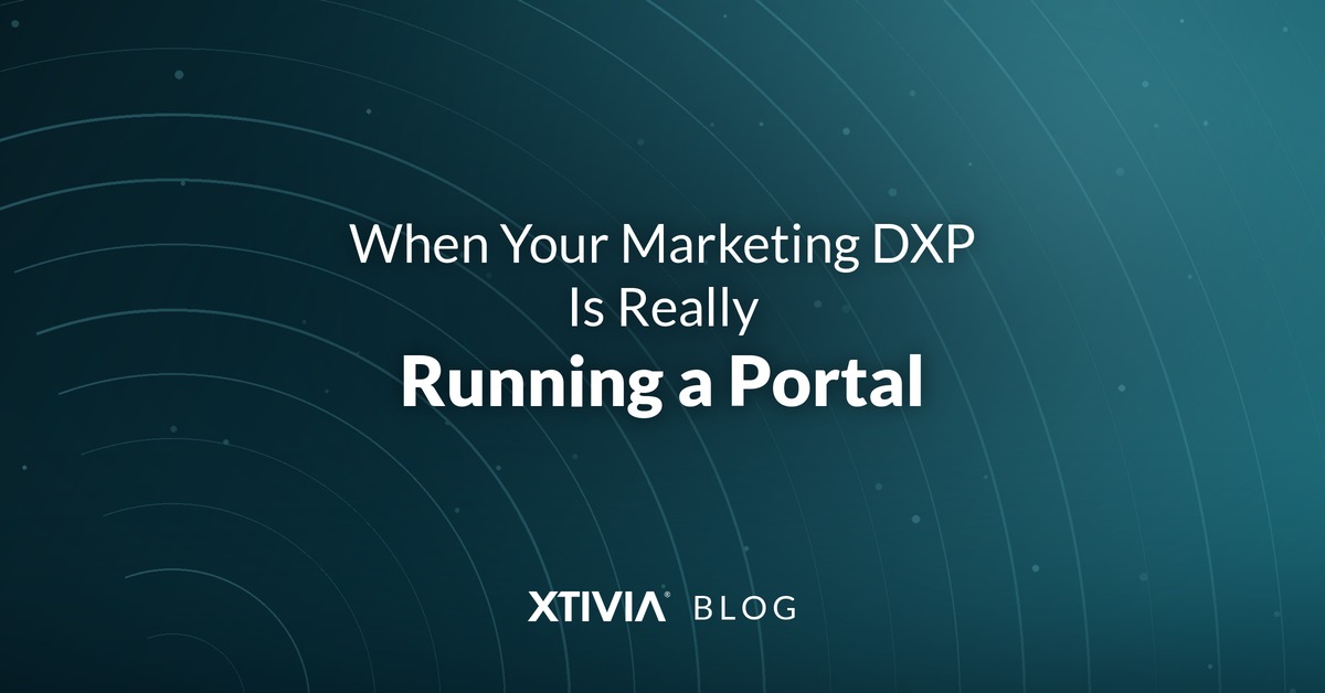 When Your Marketing DXP Is Really Running a Portal