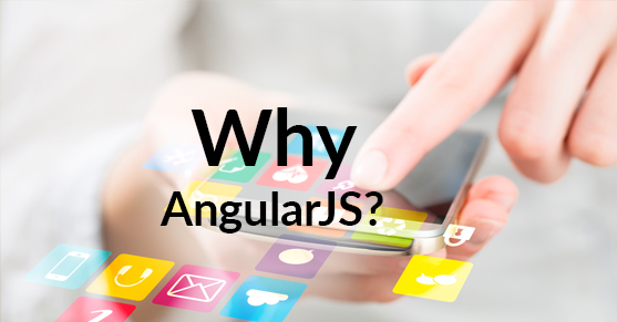 Why AngularJS?  Why now?