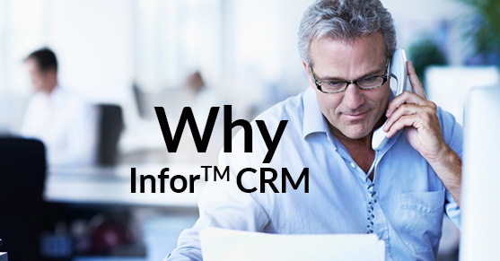 Selecting a CRM: Why Infor™ CRM?