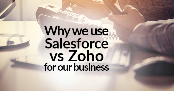 Why We Use Salesforce Vs Zoho for Our Business