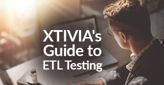 XTIVIA Guide to ETL Testing