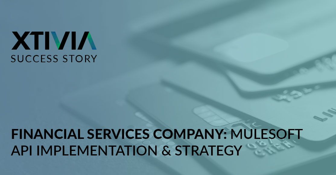FINANCIAL SERVICES COMPANY: MULESOFT API IMPLEMENTATION & STRATEGY