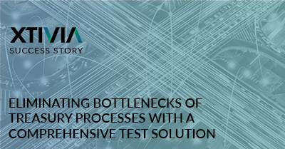 ELIMINATING BOTTLENECKS OF TREASURY PROCESSES WITH A COMPREHENSIVE TEST SOLUTION