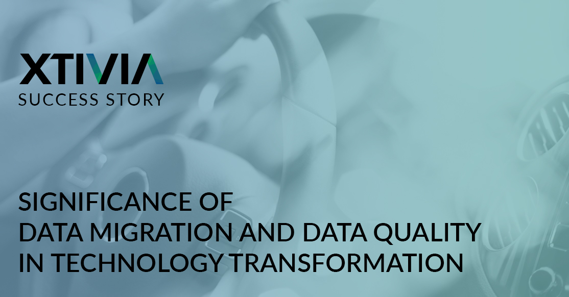 SIGNIFICANCE OF DATA MIGRATION AND DATA QUALITY IN TECHNOLOGY TRANSFORMATION
