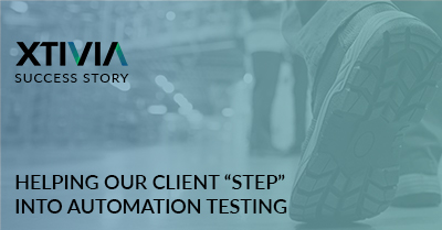 HELPING OUR CLIENT “STEP” INTO AUTOMATION TESTING