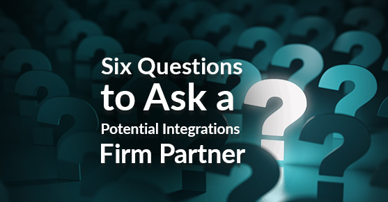 6 Questions to Ask a Potential Integrations Firm Partner