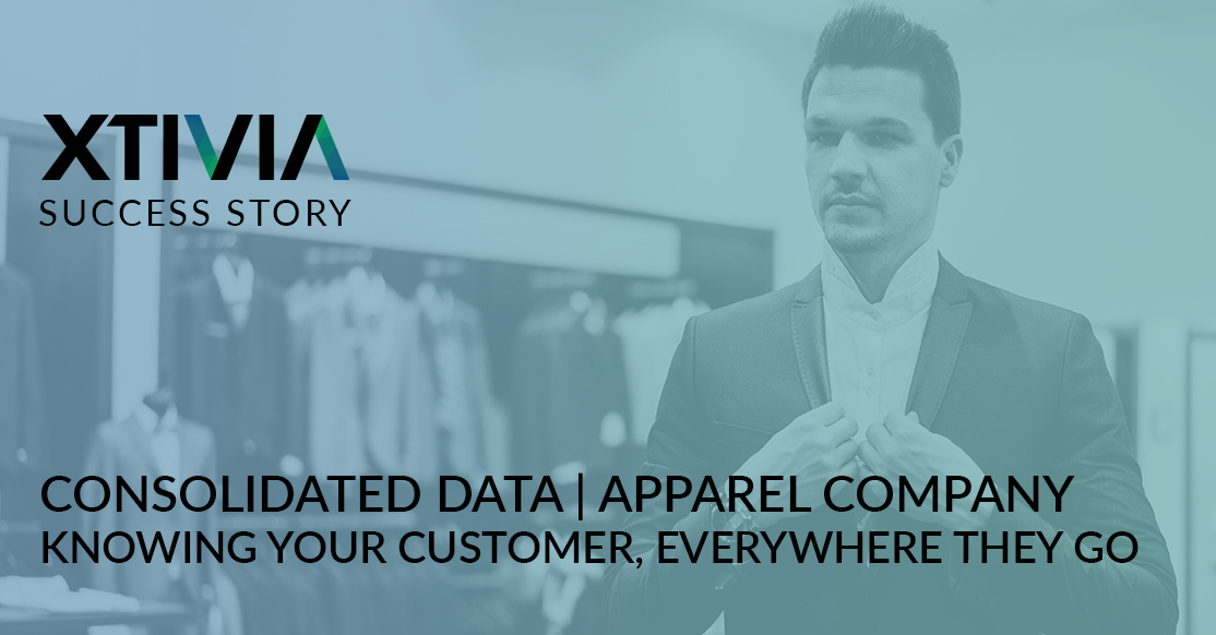 CONSOLIDATED DATA | APPAREL COMPANY Knowing Your Customer, Everywhere They Go