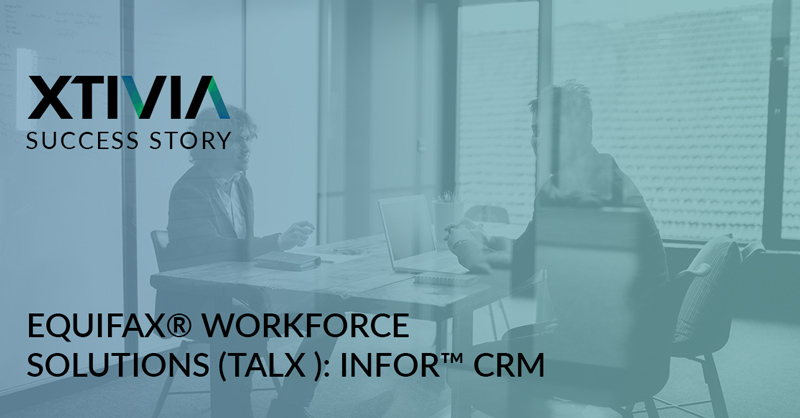 EQUIFAX® WORKFORCE SOLUTIONS (TALX ): INFOR™ CRM