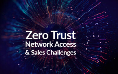 Zero Trust Network Access and Sales Challenges
