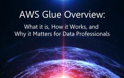 AWS Glue Overview: What it is, How it Works, and Why it Matters for Data Professionals