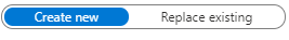 create new replace existing