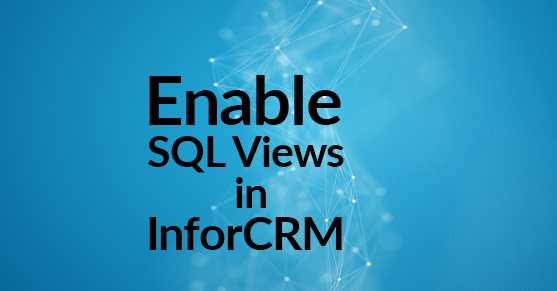Enable SQL Views in Infor CRM