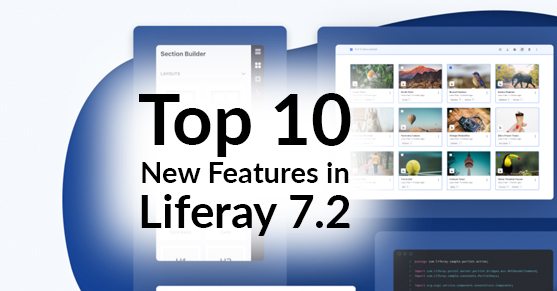 Top 10 New Features in Liferay 7.2 Blog Image
