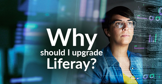 why should I upgrade Liferay