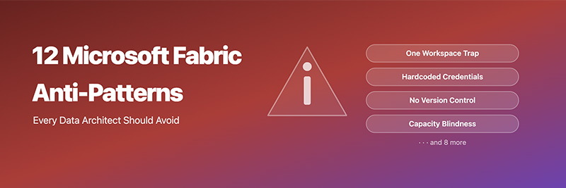 Guide cover — 12 Microsoft Fabric Anti-Patterns Every Data Architect Should Avoid