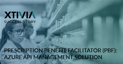 PRESCRIPTION BENEFIT FACILITATOR (PBF): AZURE API MANAGEMENT SOLUTION