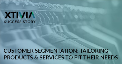 CUSTOMER SEGMENTATION: TAILORING PRODUCTS & SERVICES TO FIT THEIR NEEDS